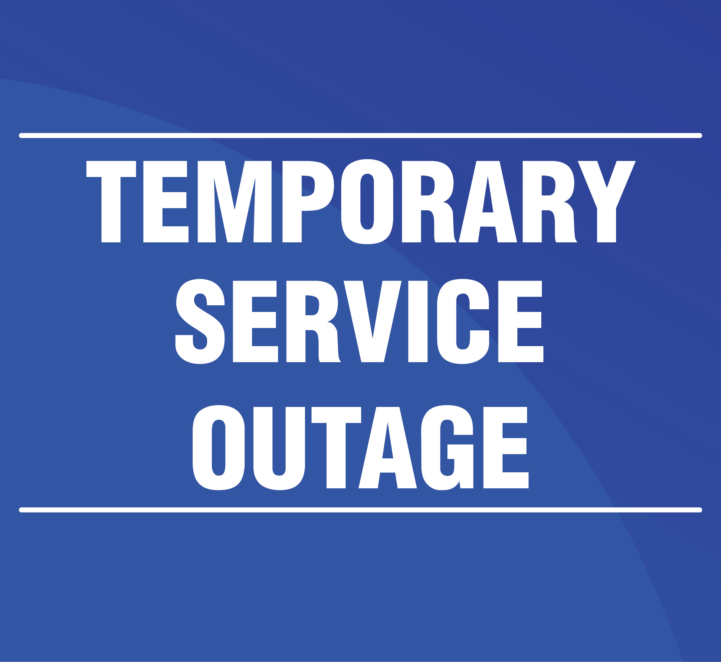 Temporary Service Outage