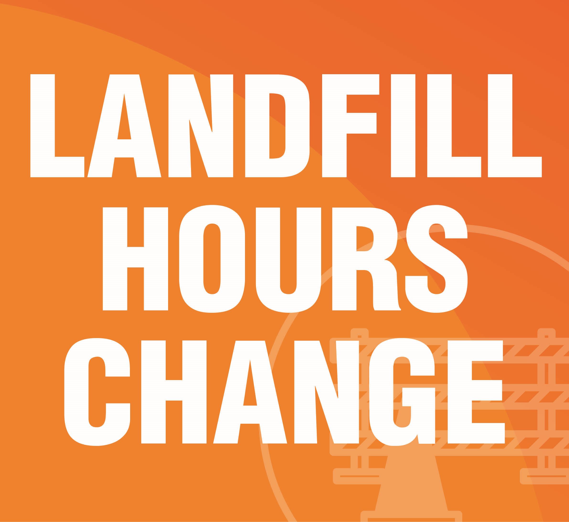 Landfill Hours Change